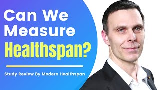 Can We Measure Healthspan? | Modern Healthspan Study Review