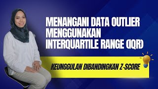 Menangani Data Outlier Menggunakan Interquartile Range (IQR) | Dilengkapi Studi Kasus| Data Science