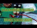 CARA NAIKKAN TEGANGAN PADA TRAFO DONAT SMPS