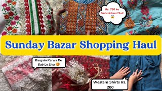 Sunday Bazar (Gulshan) | Shopping Haul 🛍️ | Affordable Prices | 3pc Embroidered Suit | Thrift Haul