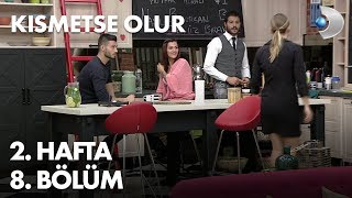 Kısmetse Olur 2. Hafta 8. Bölüm