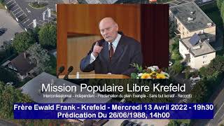 Frère Ewald Frank - Mercredi 13 Avril 2022 - 19H30; Prédication du 26/06/1988, 14H00