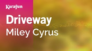 Driveway - Miley Cyrus | Karaoke Version | KaraFun