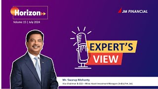 Expert's View by Mr. Swarup Mohanty, Vice Chairman \u0026 CEO, Mirae AMC | Horizon Videozine | July 2024