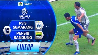 PSIS Semarang Vs Persib Bandung | Line Up & Kick Off BRI Liga 1 2022/23