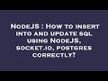 NodeJS : How to insert into and update sql using NodeJS, socket.io, postgres correctly?