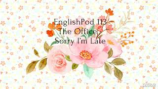 EnglishPod 113 The Office - Sorry I’m Late