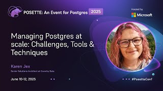 Managing Postgres at scale: Challenges, Tools & Techniques | POSETTE: An Event for Postgres 2025