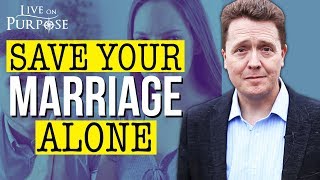 How To Save A Marriage When Only One Is Trying