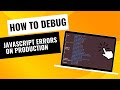 TIP: How to debug javascript errors on production from minified error stack