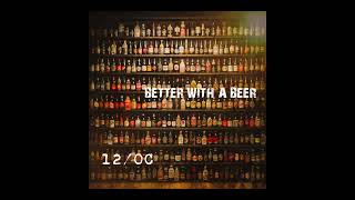 Better With A Beer - 12/OC (Official Audio)