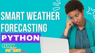 Python Machine Learning Project - Smart Weather Forecasting - ClickMyProject