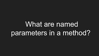 What are named parameters in a method?