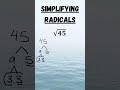 Simplifying Radicals (45)