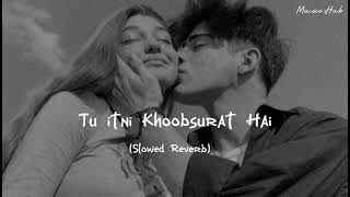 Tu itni Khoobsurat Hai | Music Hub  (Slowed Reverb)