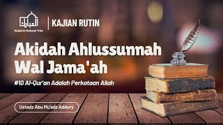 Kajian Akidah Ahlussunnah wal Jama'ah #10 - Al-Qur'an Adalah Perkataan Allah | Ustadz Abu Mu'adz