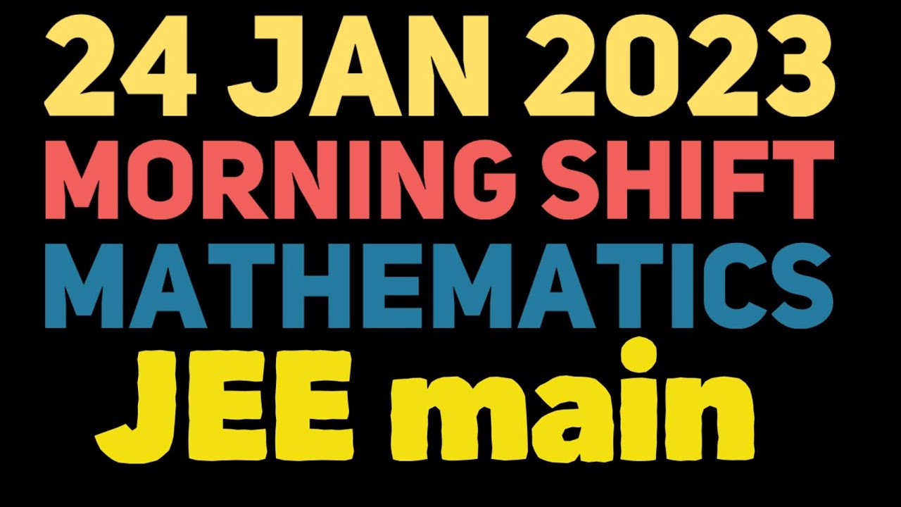 Jee 2023 Maths 24 Jan Morning Shift Memory Based Jee2023 Youtube