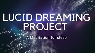 LUCID DREAMING PROJECT A guided SLEEP meditation for deep sleep, LUCID DREAMING, Fall asleep fast