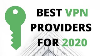Best VPN providers for 2020: 6 most Reliable, Fast, and Affordable ones.