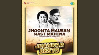 Jhoomta Mausam Mast Mahina - Jhankar Beats