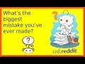 r/askreddit | Reddit shares the biggest mistake they have made