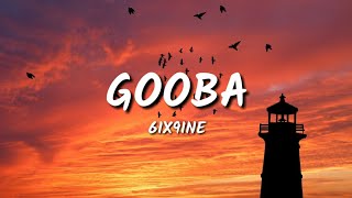 6ix9ine - Gooba (lyrics)