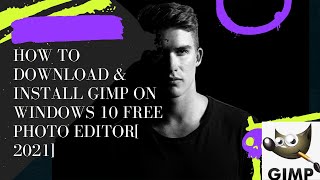 How to Download & Install Gimp on Windows 10 Free photo editor[ 2021]