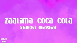 Zaalima Coca Cola (Lyrics) | Nora Fatehi | Tanishk Bagchi | Shreya Ghoshal | Vayu
