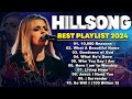 CUltimate Hillsong Worship Playlist | Best Praise Music  Worship Hits Compilation 2024 #12112024