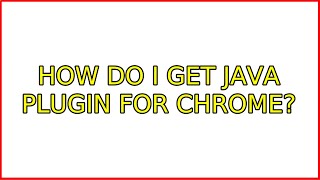 Ubuntu: How do I get Java plugin for Chrome? (2 Solutions!!)
