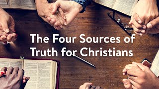 The Four Sources of Truth for Christians