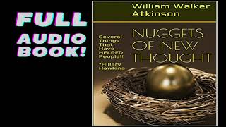 Nuggets of New Thought by William Walker Atkinson (FULL AUDIO!!)