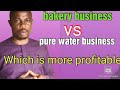 Bakery business vs pure water business which one is more profitable