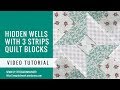 Video tutorial: 3 strip Hidden wells quilt blocks