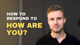 How to Answer "HOW ARE YOU?" in English: Use These Phrases!