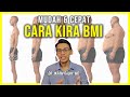 CARA KIRA BMI YANG BETUL DAN CEPAT. Badan KETUL2 Tapi Masih Dikira Gemuk?