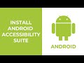How to Install and Enable the Android Accessibility Suite