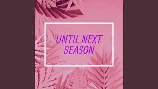 Until Next Season