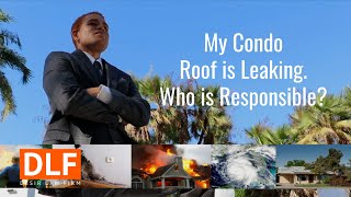 My Condo Roof is Leaking. Who is Responsible?