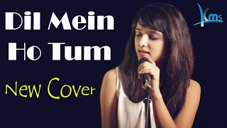 Dil Mein Ho Tum (Cover) | WHY CHEAT INDIA | Female Version | Shreya Karmakar | KMS