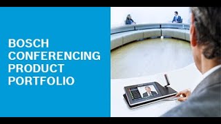 Bosch Security Webinar - Bosch conferencing product portfolio