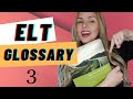 ELT/ESL Glossary 3 - The 