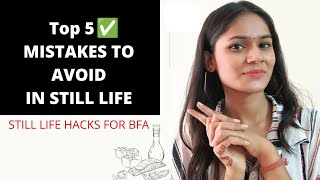 top 5 mistakes to AVOID in STILL LIFE|• tips for bfa entrance exam#bfa #stilllife MUST WATCH THIS 🔥✅