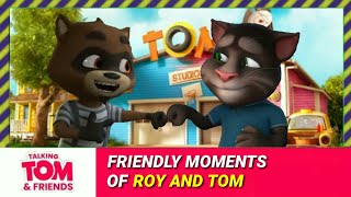 The Friendly Moments of Roy and Tom - Talking Tom and Friends😺☺🙂