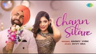 Chann Sitare | Ammy Virk New Song | Oye Makhna Movie| Tania | Simerjit Singh | New Punjabi Songs2022