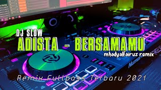 DJ Adista - Bersamamu Remix Fullbass Terbaru 2021 ( mhadyalfairuz remix )