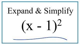 Expand & Simplify: (x - 1)^2