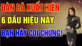 Đàn Bà Xuất Hiện 6 Dấu Hiệu Này - Đàn Ông Hãy Coi Chừng! | Biết Sống