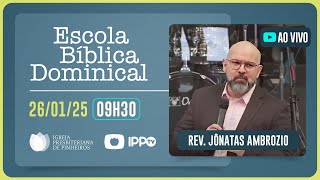 EBD - 09H30 | Rev. Jônatas Ambrozio | Igreja Presbiteriana de Pinheiros | IPPTV