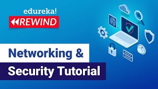 Networking & Security Tutorial | Cybersecurity Training | Edureka | Cybersecurity Rewind - 1